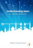 Understanding Islam: 52 Friday Lectures. Keys to Leveraging the Power of Allah in Your Life image