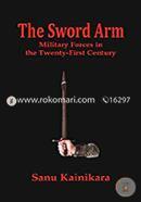 The Sword Arm : Military Forces in the Twenty-First Century image