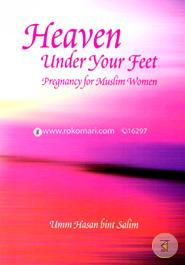 Heaven Under Your Feet - Pregnancy For Muslim Wome image