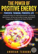 The Power of Positive Energy: Powerful Thinking, Powerful Life: 9 Powerful Ways for Self-Improvement, Increasing Self-Esteem, and Gaining Positive ... Happiness and Peace of Mind: Volume 1  image