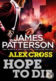 Hope to Die: (Alex Cross 22)