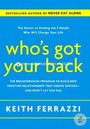 Who's Got Your Back: The Breakthrough Program to Build Deep, Trusting Relationships That Create Success--and Won't Let You Fail image