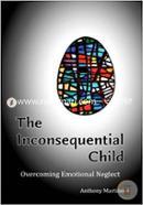 The Inconsequential Child: Overcoming Emotional Neglect image