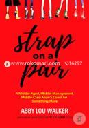Strap on a Pair: A Middle-Aged, Middle-Management, Middle-Class Moms Quest for Something More image