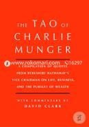 Tao of Charlie Munger: A Compilation of Quotes from Berkshire Hathaway’s Vice Chairman on Life, Business, and the Pursuit of Wealth With Commentary image