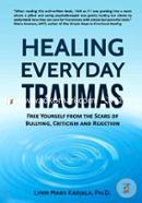 Healing Everyday Traumas: Free Yourself from the Scars of Bullying, Criticism and Rejection image