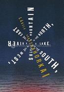 A Mountain to the North, A Lake to The South, Paths to the West, A River to the East image