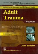 Adult Trauma, Vol. III - (Handbooks in Orthopedics and Fractures Series, Vol. 77 - Orthopedic Problems of Different Ages) image