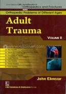 Adult Trauma, Vol. II - (Handbooks in Orthopedics and Fractures Series, Vol. 76 : Orthopedic Problems of Different Ages) image