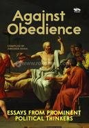 Against Obedience: Essays From Prominent Political Thinkers image