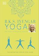 B.K.S. Iyengar Yoga The Path to Holistic