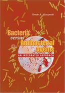 Bacteria Versus Antibacterial Agents: An Integrated Approach image