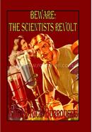 Beware! the Scientists Revolt image