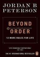Beyond Order: 12 More Rules for Life