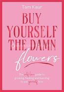 Buy Yourself the Damn Flowers image