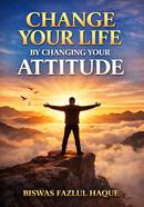Change Your Life by Changing Your Attitude image