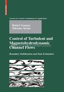 Control of Turbulent and Magnetohydrodynamic Channel Flows: Boundary Stabilization and State Estimation image
