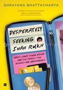 Desperately Seeking Shah Rukh
