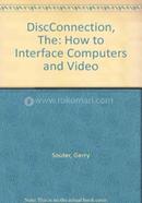DiscConnection, The: How to Interface Computers and Video image
