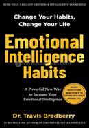 Emotional Intelligence Habits: Change Your Habits, Change Your Life