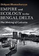 Empire and Ecology in the Bengal Delta image