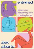 Entwined: Essays on Polyamory and Creating Home image