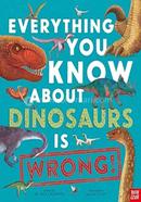 Everything You Know About Dinosaurs is Wrong! image