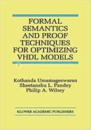 Formal Semantics and Proof Techniques for Optimizing VHDL Models image
