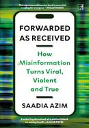 Forwarded As Received: How Misinformation Turns Viral, Violent And True image