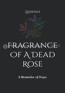 Fragrance Of A Dead Rose - A Reminder of Hope image