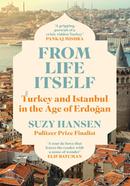 From Life Itself: Turkey and Istanbul in the Age of Erdogan image