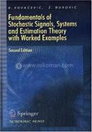 Fundamentals of Stochastic Signals, Systems and Estimation Theory: With worked Examples image