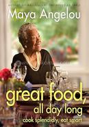 Great Food, All Day Long: Cook Splendidly, Eat Smart image