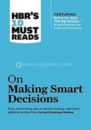 HBR's 10 Must Reads On Making Smart Decisions image