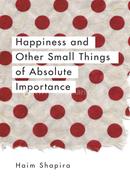 Happiness and Other Small Things of Absolute Importance image