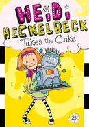 Heidi Heckelbeck Takes the Cake: Volume 28 image