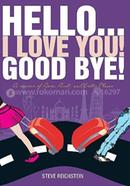 Hello... I Love You! Good Bye! image