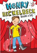 Henry Heckelbeck Breaks a Leg: Volume 13 image
