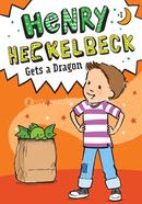 Henry Heckelbeck Gets a Dragon: Volume 1 image