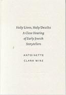 Holy Lives, Holy Deaths: A Close Hearing of Early Jewish Storytellers image