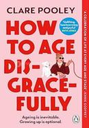 How to Age Disgracefully image
