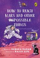 How to Reach Mars and Other (Im)possible Things image