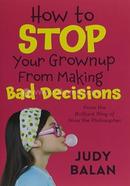 How to Stop Your Grownup From Making Bad Decisions image