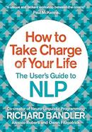 How to Take Charge of Your Life: The User’s Guide to NLP image