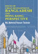 ISSUES OF URBAN DEVELOPMENT - BANGLADESH AND HONG KONG PERSPECTIVE image