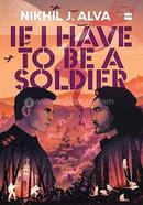 If I Have To Be A Soldier image