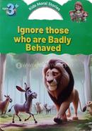 Ignore Those Who Are Badly Behaved image