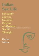 Indian Sex Life: Sexuality and the Colonial Origins of Modern Social Thought image