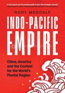 Indo-Pacific Empire: China, America and the Contest for the World's Pivotal Region image