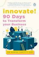 Innovate! : 90 Days to Transform Your Business image